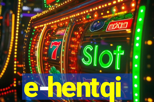 e-hentqi