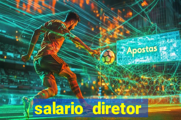 salario diretor escola estadual