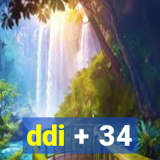 ddi + 34