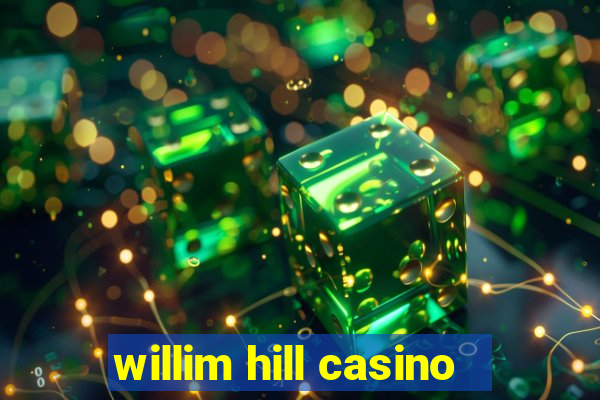 willim hill casino