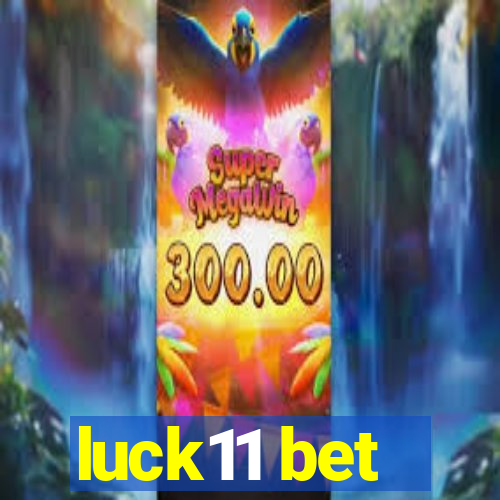 luck11 bet