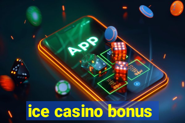 ice casino bonus