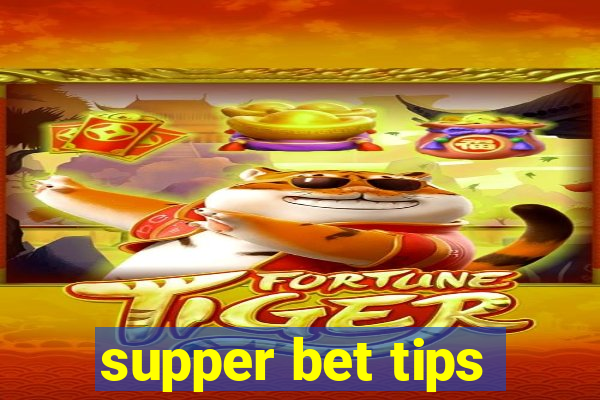 supper bet tips