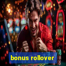 bonus rollover