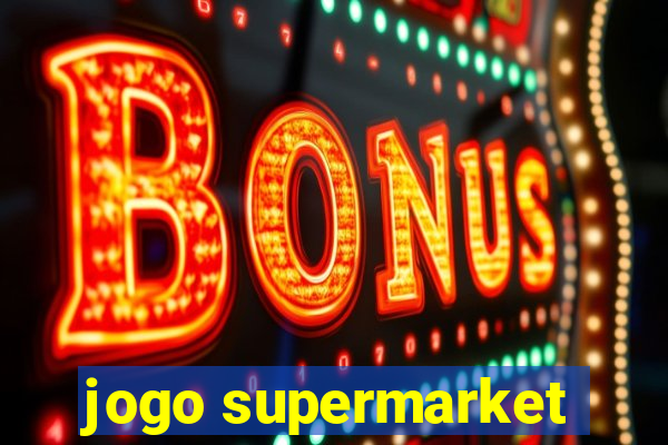 jogo supermarket