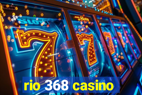 rio 368 casino