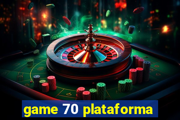 game 70 plataforma