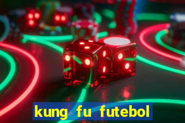 kung fu futebol clube filme completo dublado