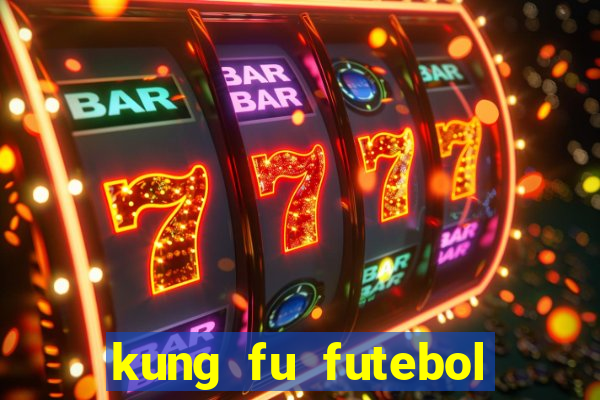 kung fu futebol clube filme completo dublado