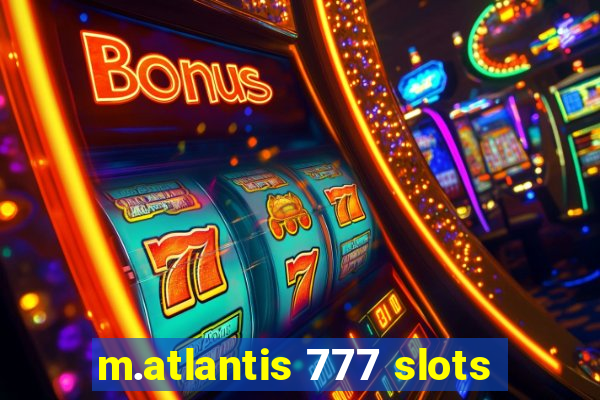 m.atlantis 777 slots