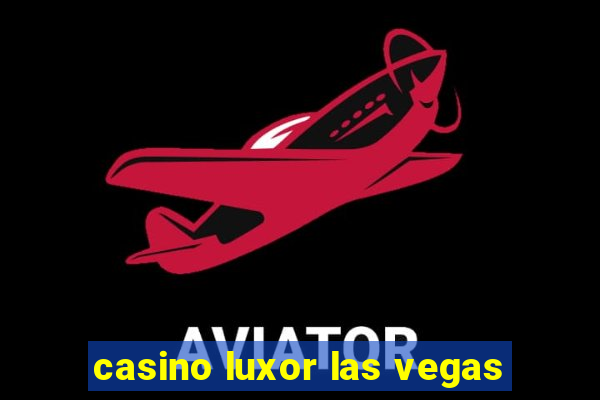 casino luxor las vegas