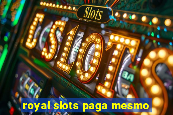 royal slots paga mesmo