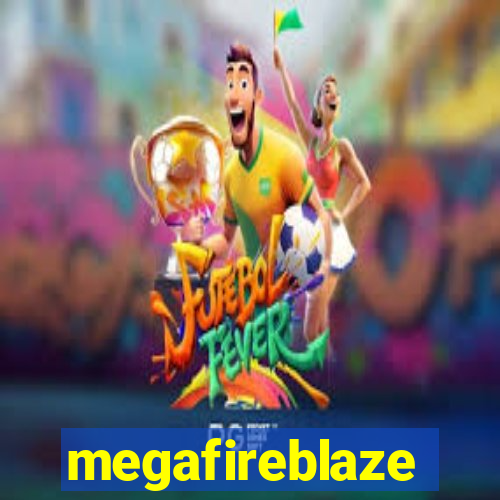 megafireblaze