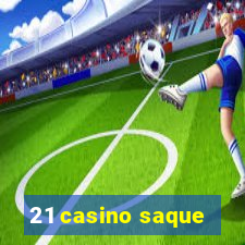 21 casino saque