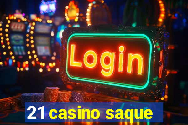 21 casino saque