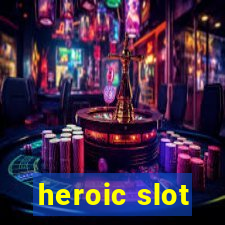 heroic slot