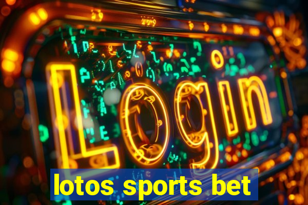 lotos sports bet