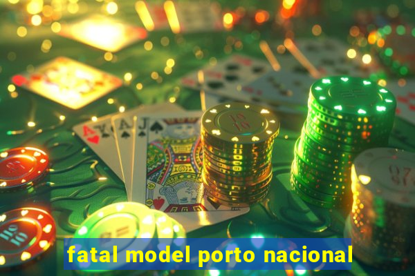 fatal model porto nacional