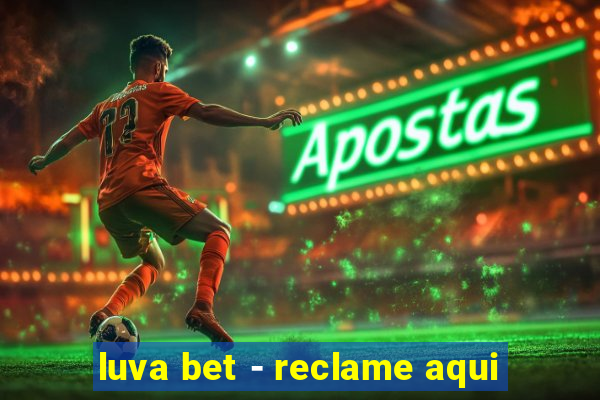 luva bet - reclame aqui