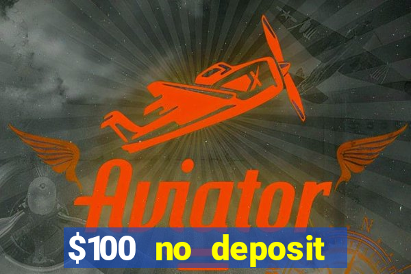 $100 no deposit bonus real money casino