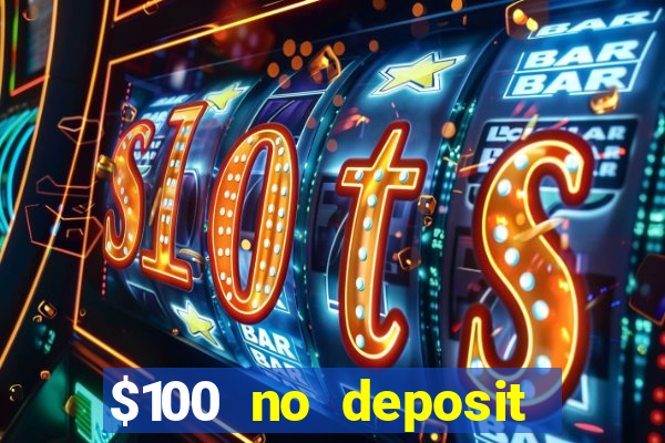 $100 no deposit bonus real money casino