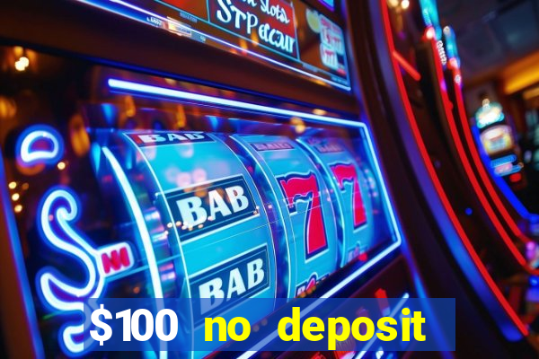 $100 no deposit bonus real money casino