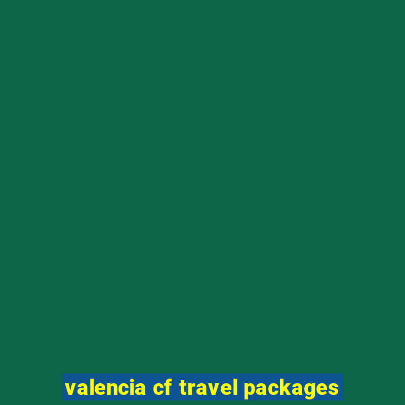 valencia cf travel packages