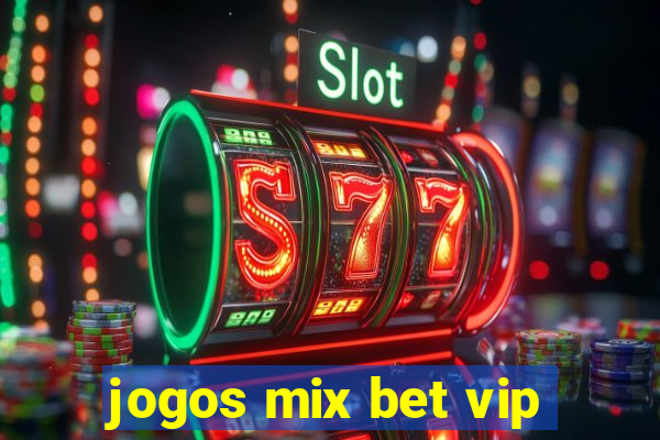 jogos mix bet vip