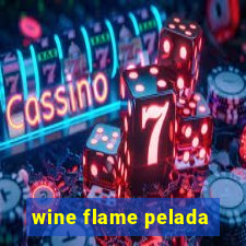 wine flame pelada