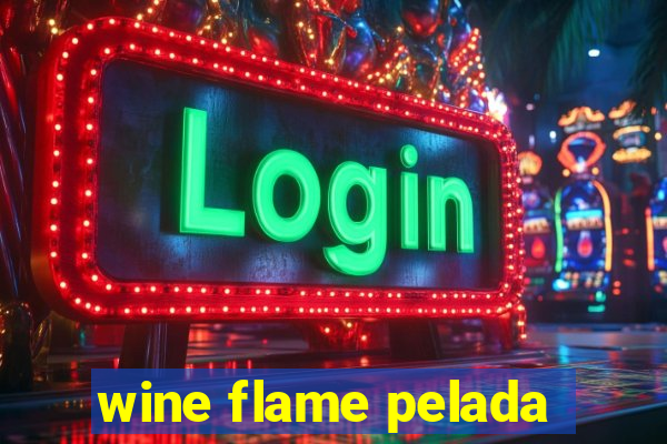 wine flame pelada