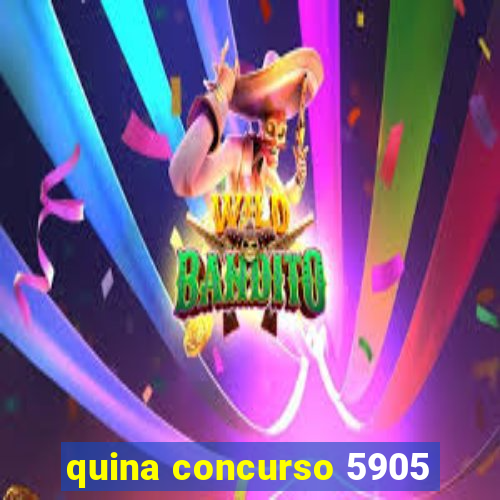 quina concurso 5905