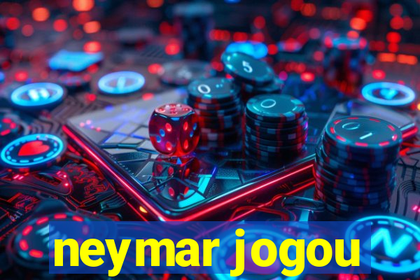 neymar jogou