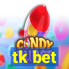 tk bet