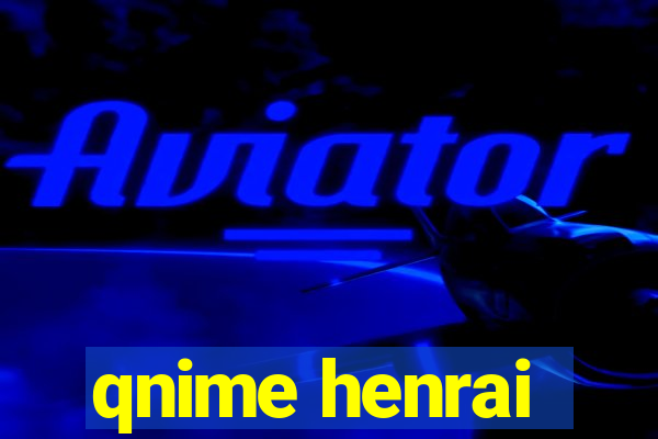 qnime henrai