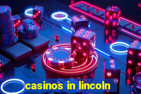 casinos in lincoln