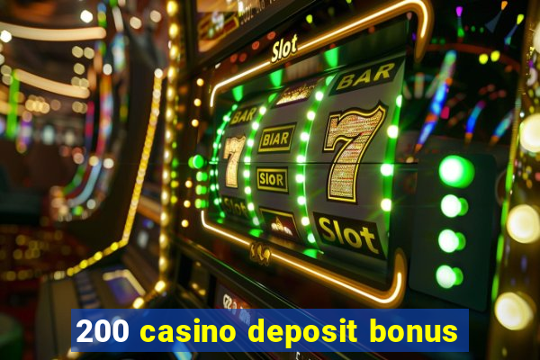 200 casino deposit bonus