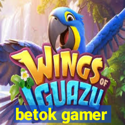 betok gamer