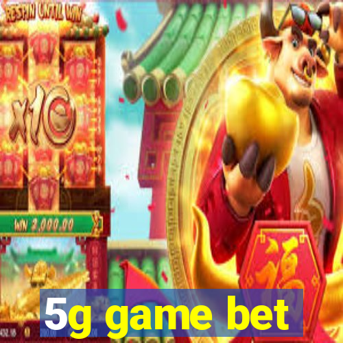 5g game bet