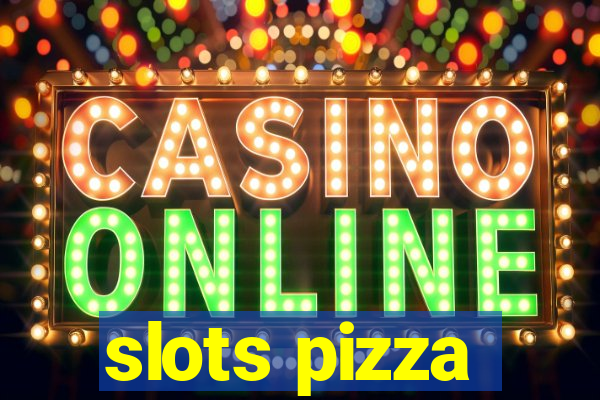 slots pizza