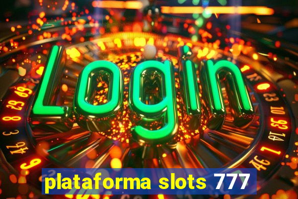 plataforma slots 777