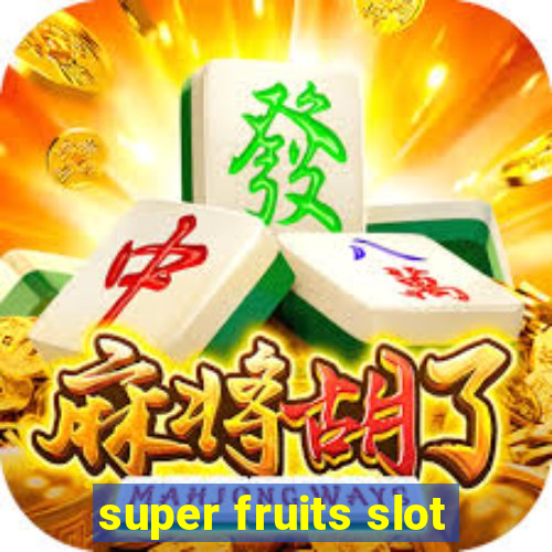 super fruits slot