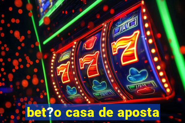 bet?o casa de aposta