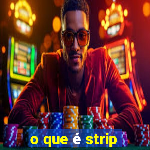 o que é strip