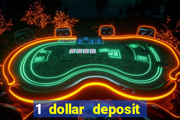 1 dollar deposit online casino