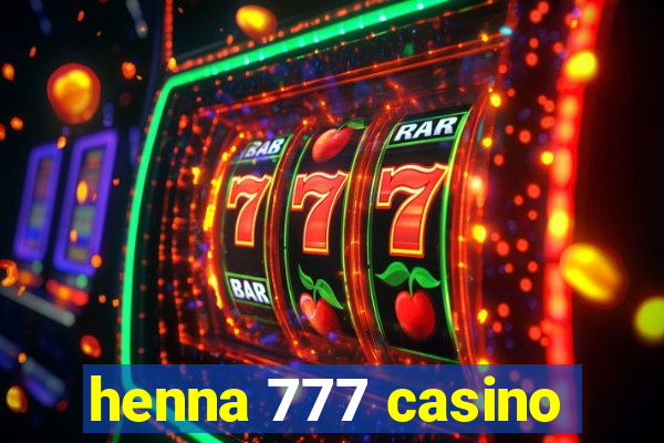 henna 777 casino