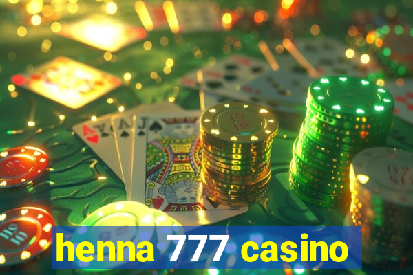 henna 777 casino