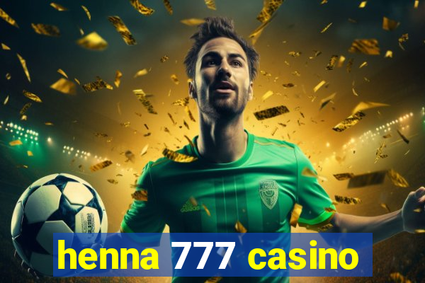 henna 777 casino