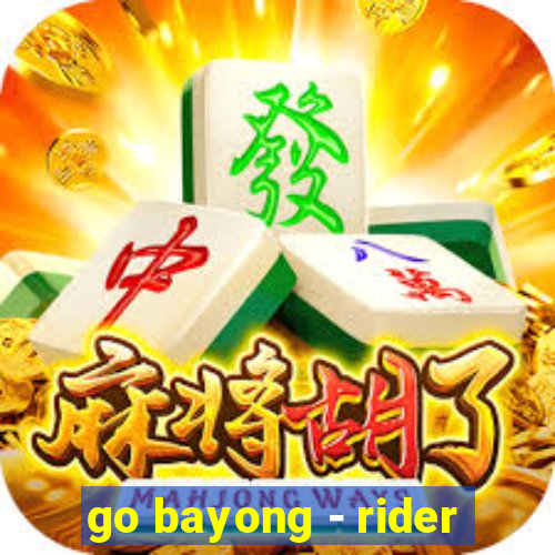 go bayong - rider