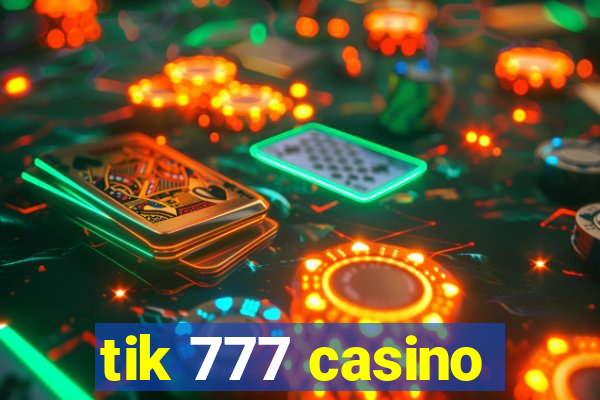 tik 777 casino