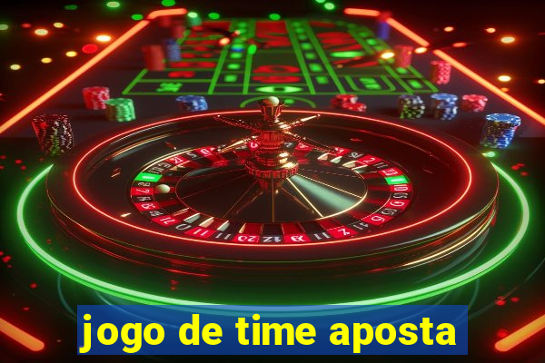 jogo de time aposta